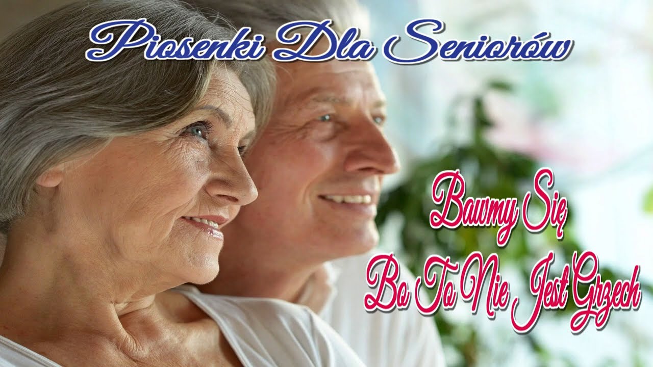 Piosenki Dla Senior&oacute;w