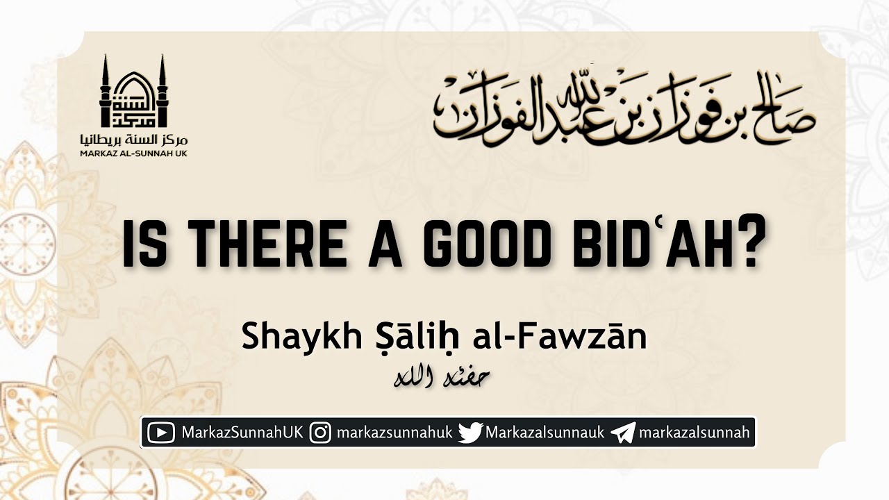 Is There a Good Bid'ah? | Shaykh Salih al-Fawzan
