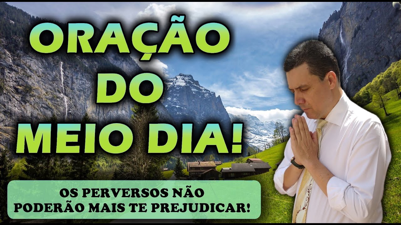 🔴 ORAÇÃO DO MEIO DIA DE HOJE OS MAUS E OS PERVERSOS NÃO PODERÃO MAIS TE PREJUDICAR!