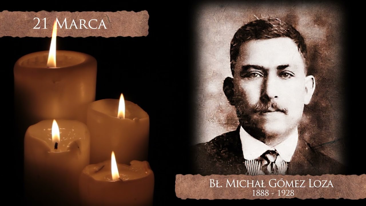 Skarby Kościoła 21 marca | bł. Michał Gómez Loza