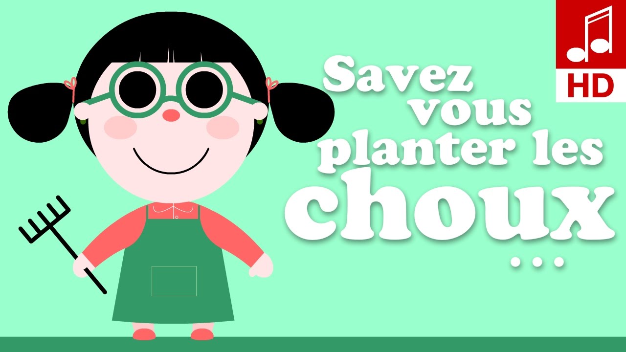 SAVEZ-VOUS PLANTER LES CHOUX comptine pour bébé & maternelle