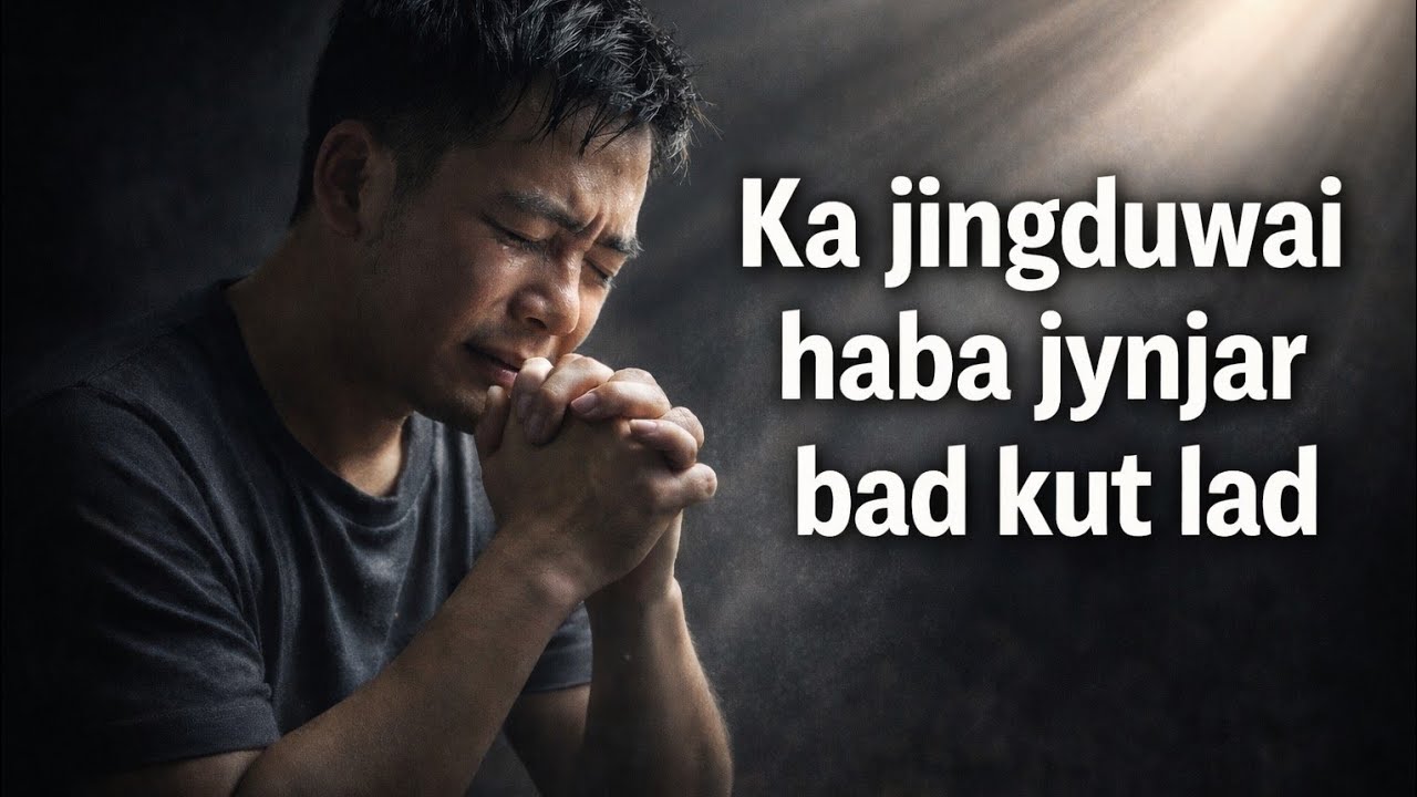 Ka Jingduwai Haba Jynjar Bad Kut Lad | Ka Jingkyrmen Ha U Blei 🙏 