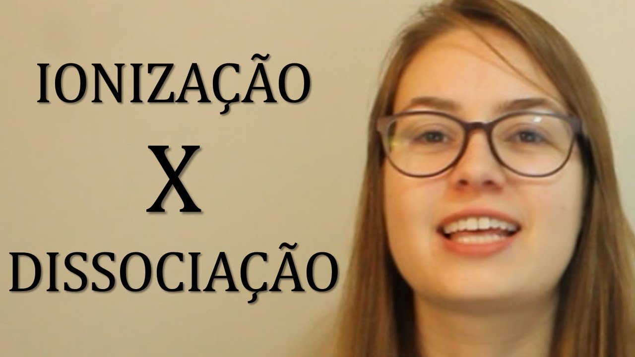 Qual a diferença? Ionização X Dissociação
