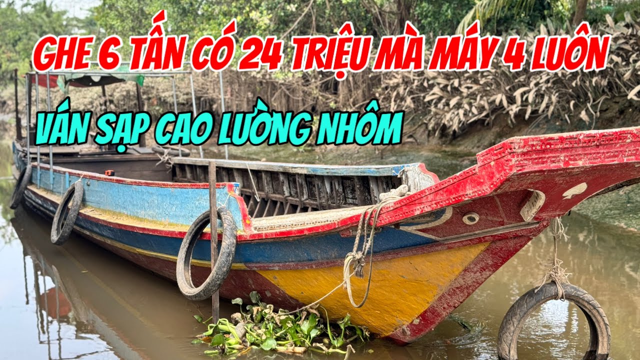 Bán Ghe 6 Tấn Chỉ 24 Triệu Máy 4 Số Long Xuyên 0901,406,447 Chủ Ghe| Tâm Vlog