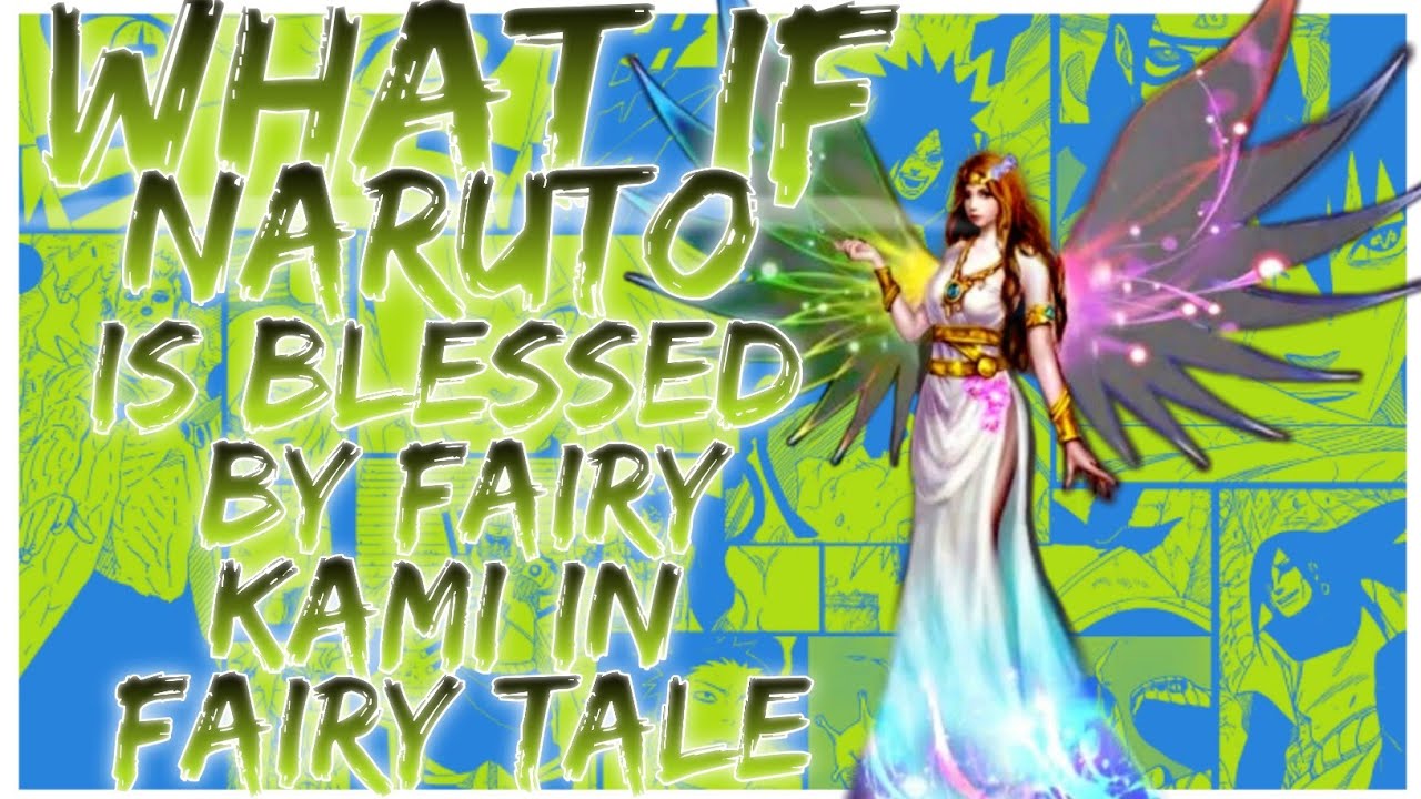what if naruto is blessed by fairy kami in fairy tale