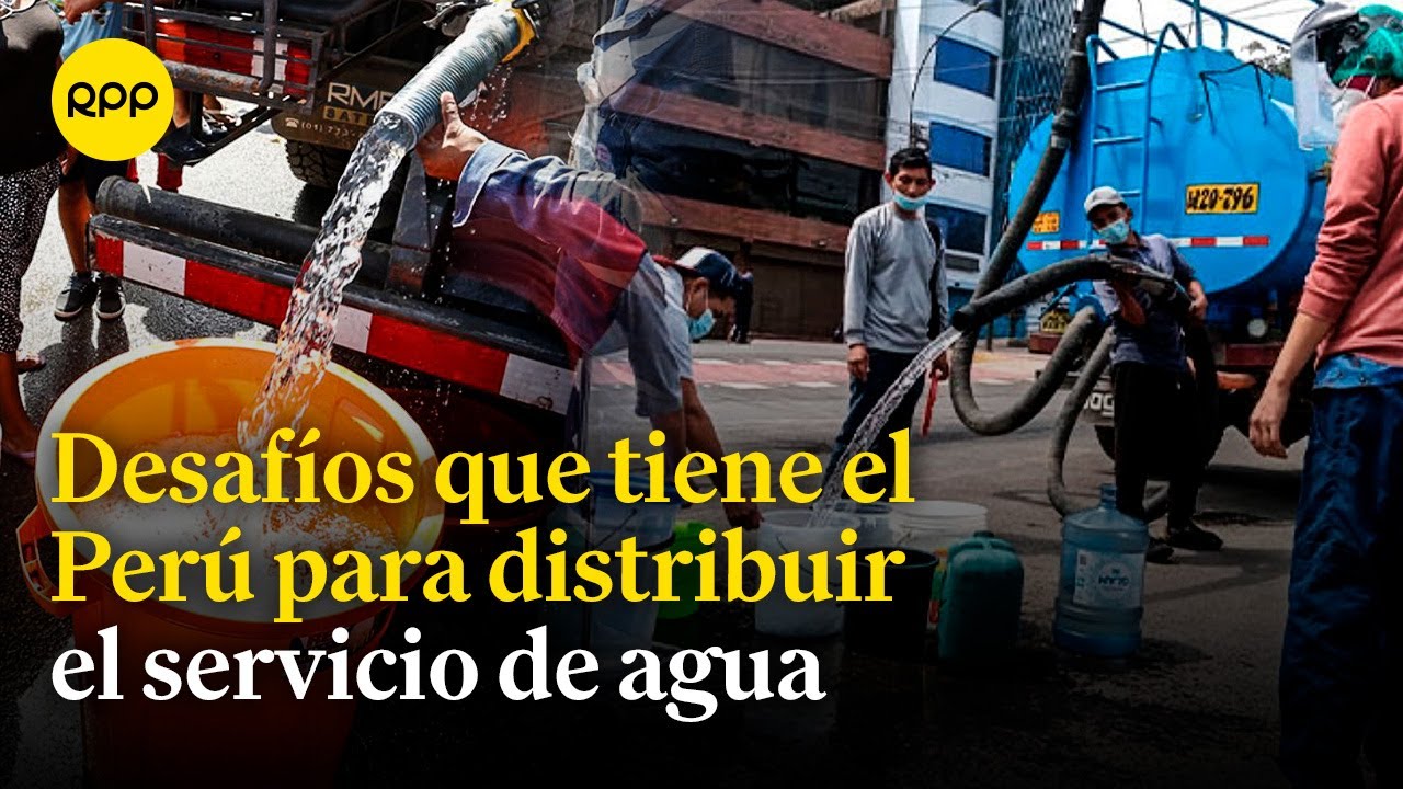 ¿Por qué el Perú tiene problemas para distribuir el servicio del agua a la población?