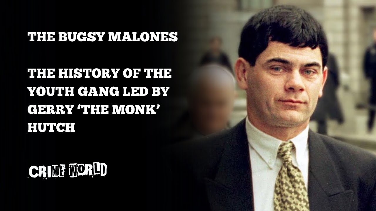 The Bugsy Malones - The history of the youth gang led by Gerry ‘The Monk’ Hutch