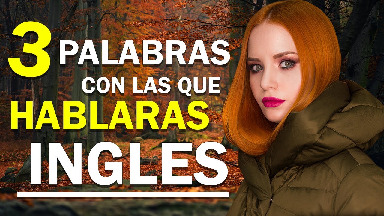 🔥 3 PALABRAS en INGLES que debes DOMINAR para poder HABLAR INGLES 👅!