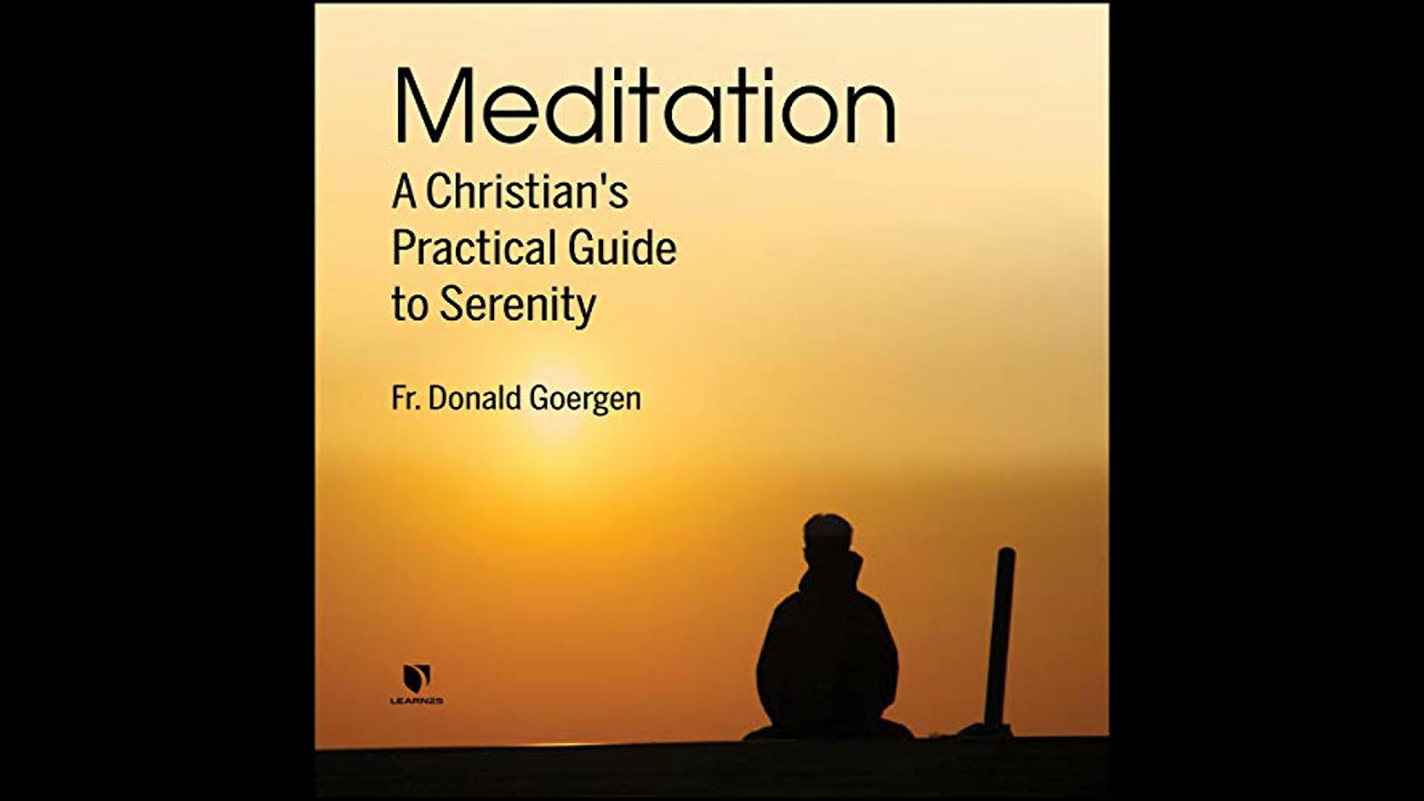 Meditation: A Christian's Practical Guide to Serenity Audiobook by Donald Goergen
