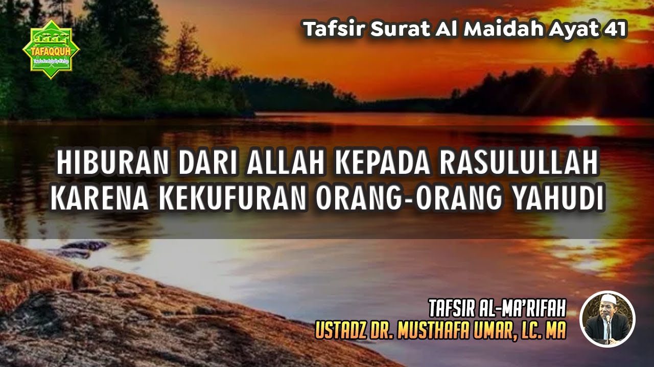 TAFSIR SURAT AL MAIDAH AYAT 41 | Ustadz Dr. Musthafa Umar, Lc., MA