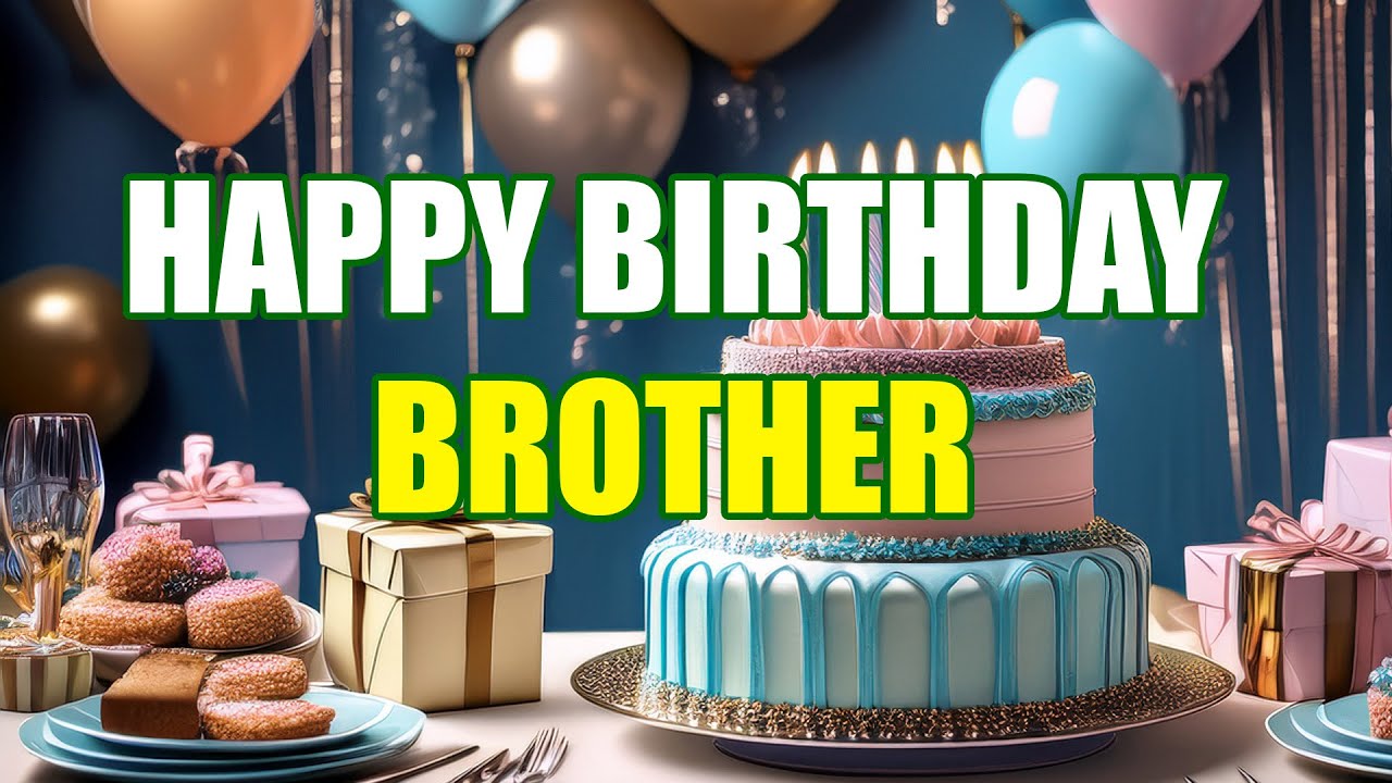 Happy Birthday Brother 🎉 | Best Birthday Song for My Brother 🎂 | Heartwarming Birthday Video 2025
