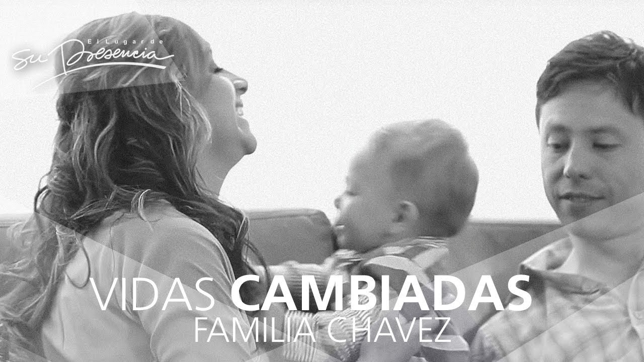 📹 Vidas Cambiadas #15 (Vlog): Familia Chavez | El Lugar de Su Presencia