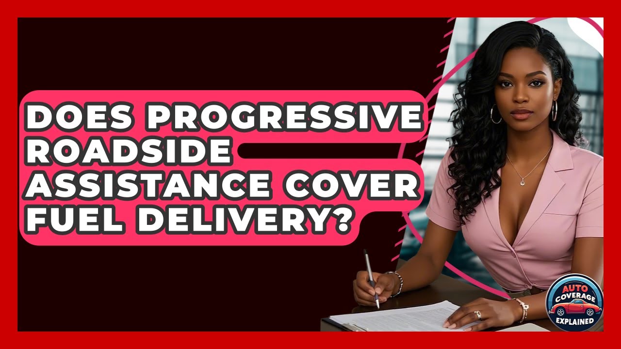 Does Progressive Roadside Assistance Cover Fuel Delivery? - Auto Coverage Explained