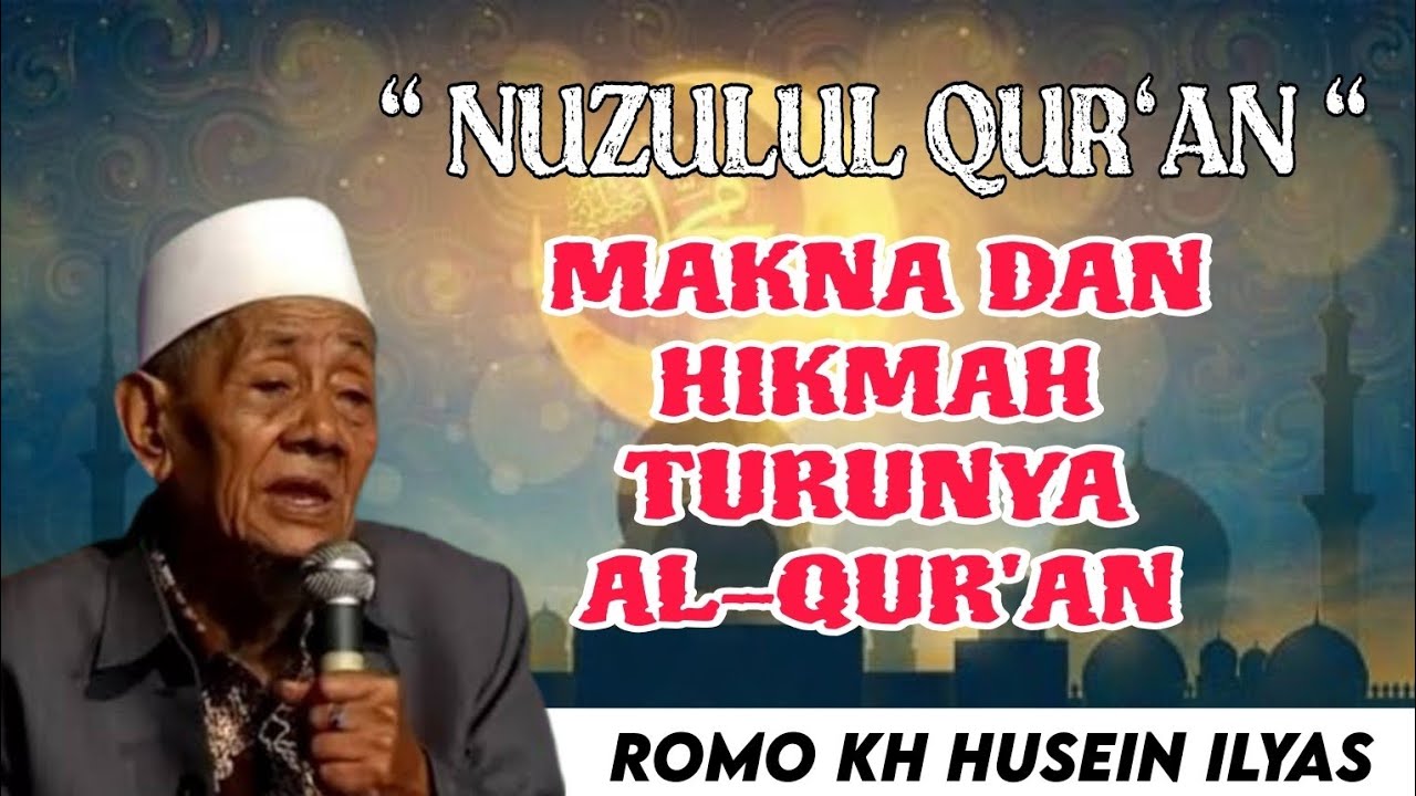 Dasyatnya NUZULUL QUR'AN | Romo Kh. Husein ilyas mojokerto