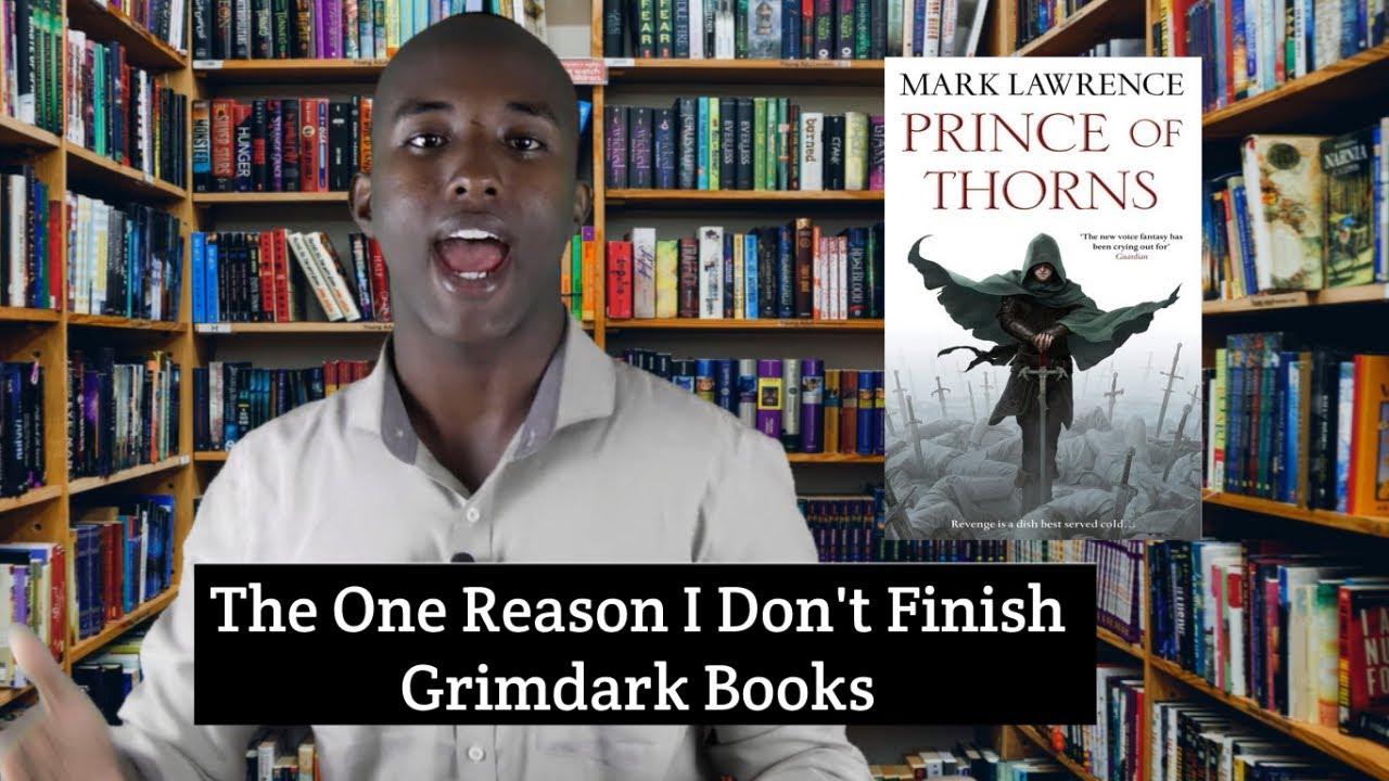 The Worst Problem with Grimdark Fantasy Books: Prince of Thorns Review/Analysis [Mark Lawrence]