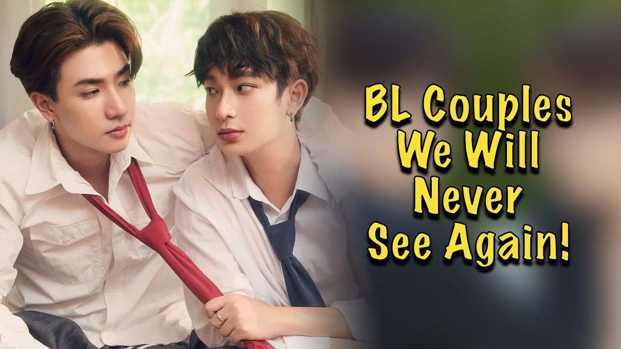 BL Couples We Will Never See Again In BL Series!
