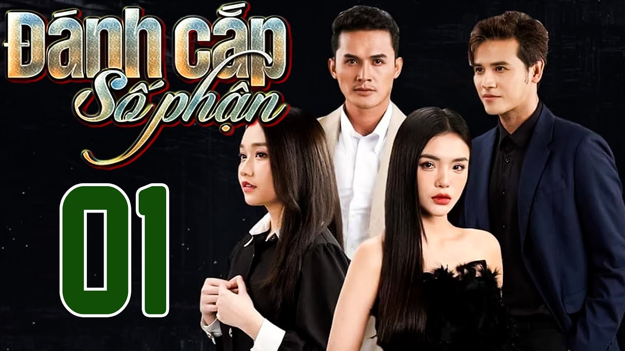 PHIM HOT | Đ&Aacute;NH CẮP SỐ PHẬN - TẬP 01 | PHIM BỘ VIỆT NAM HAY NHẤT 2024 | PHIM VIỆT NAM HOT NHẤT 2024