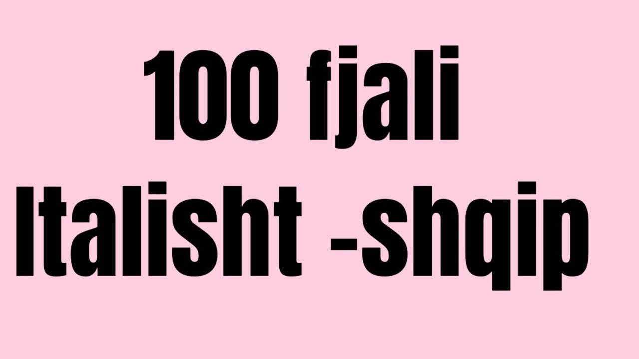100 fjali italisht -shqip falas nga Doriana Zisi