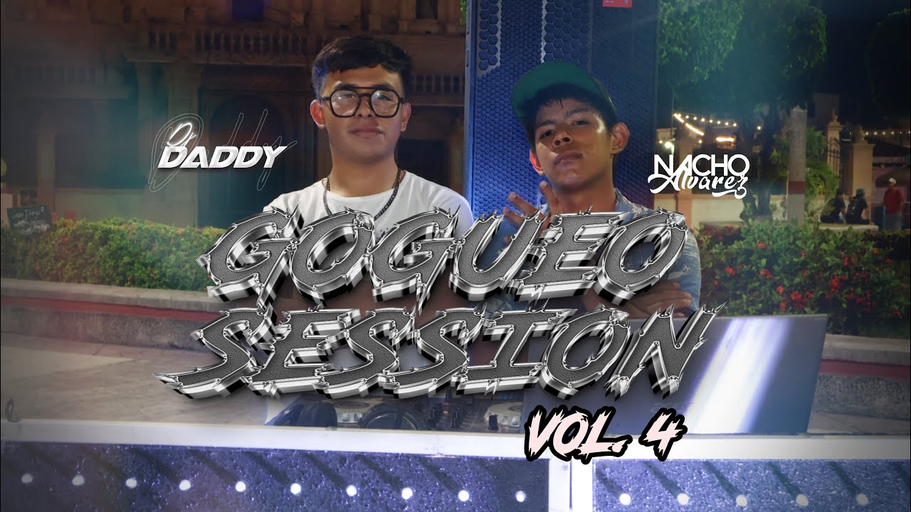 GOGUEO SESSION vol4 - DJ DADDY x NACHO ÁLVAREZ