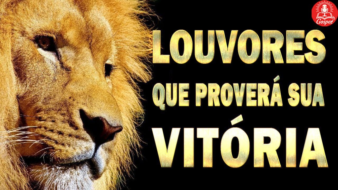 Louvores e Adoração - Lindos Louvores que Proverá Sua Vitória - Músicas Gospel Edificantes