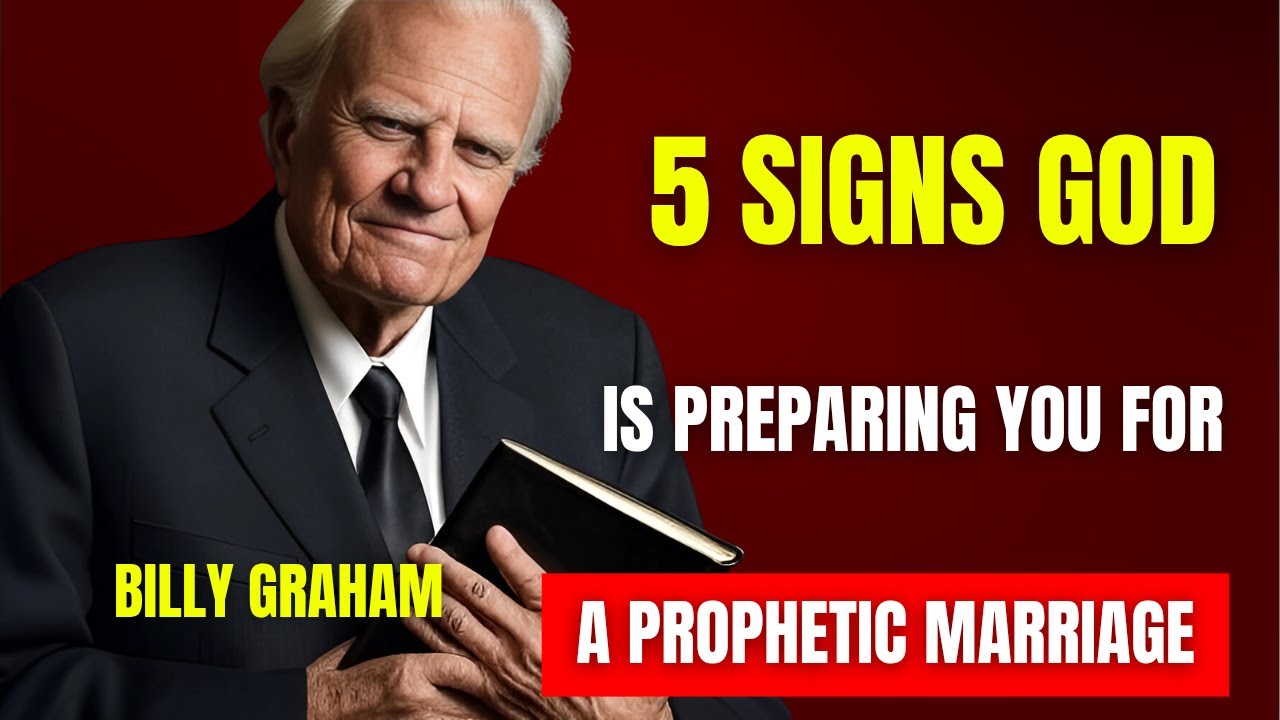 5 Signs God Is Preparing You for a Prophetic Marriage BILLY GRAHAM