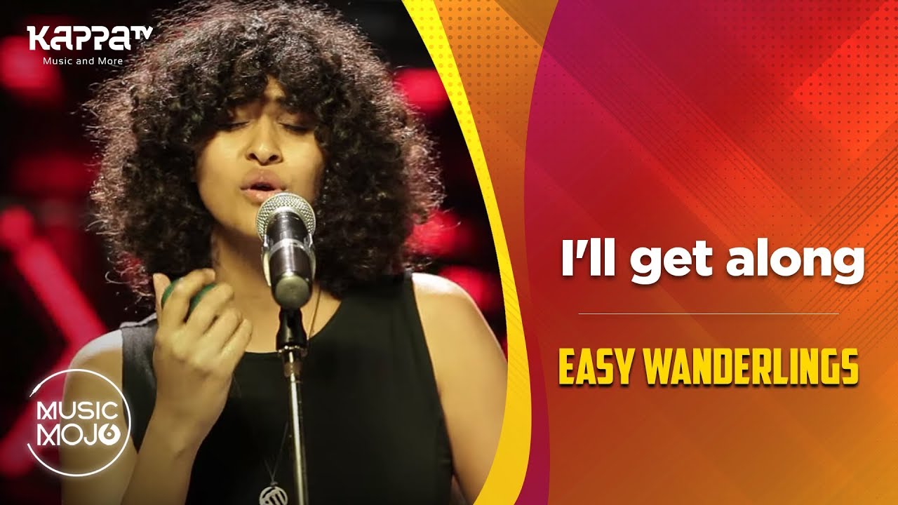 I'll get along - Easy Wanderlings - Music Mojo Season 6 - Kappa TV