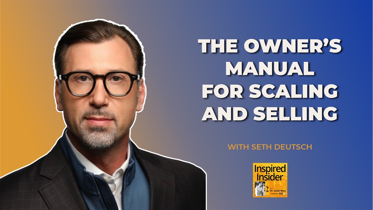 [Private Equity & Author Series] The Owner’s Manual for Scaling and Selling With Seth Deutsch