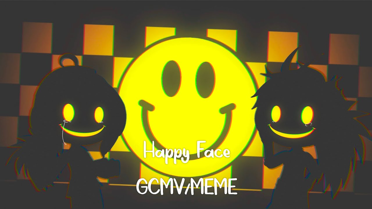 || 🙃Happy Face🙂 || GCMV/MEME || Gacha Club