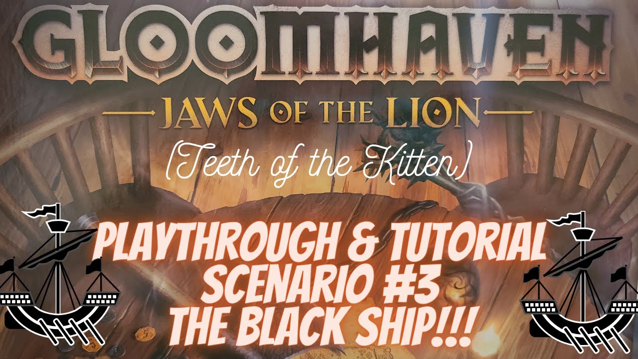 Jaws of the Lion-Scenario #3 The Black Ship-How to play/Playthrough- Gloomhaven
