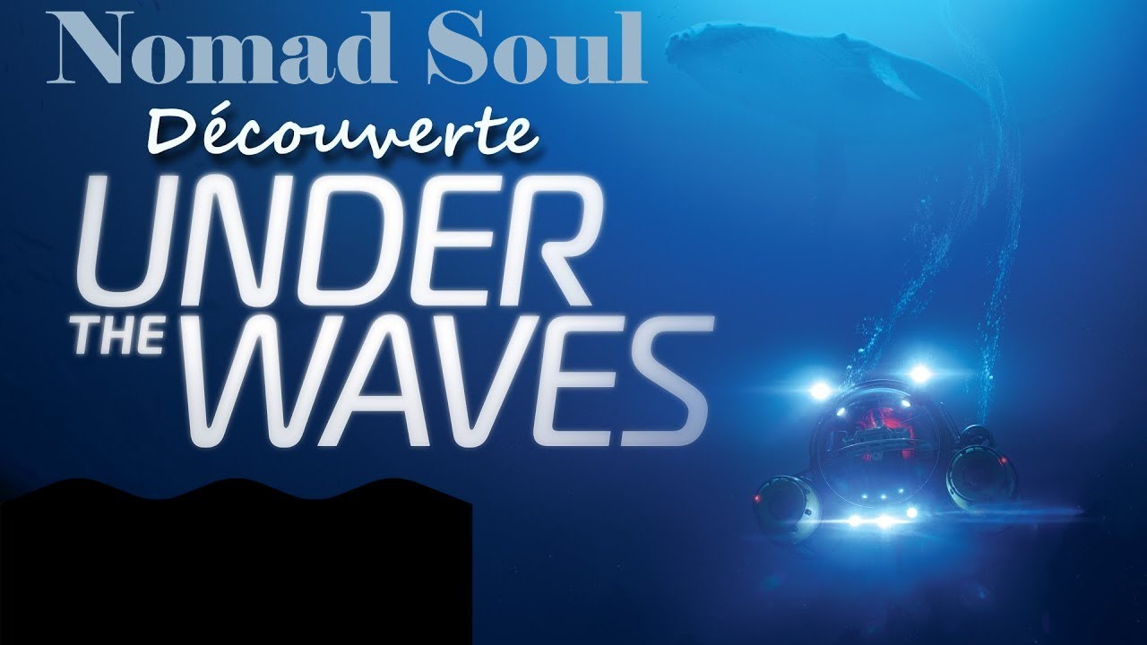 Under the Waves Découverte  (Son du micro pas terrible)