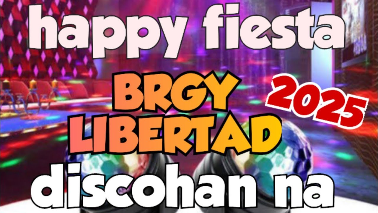 Happy fiesta BRGY LIBERTAD discohan na