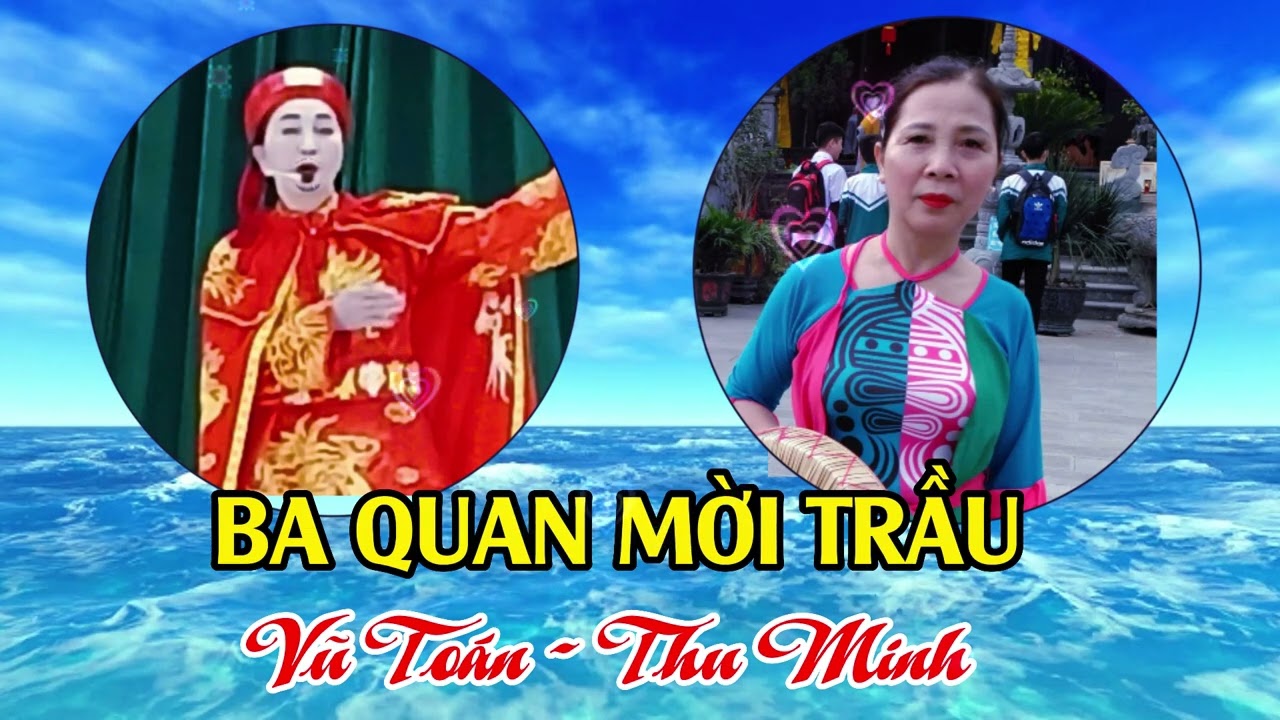 BA QUAN MỜI TRẦU  -  VŨ TOÁN  &THU MINH