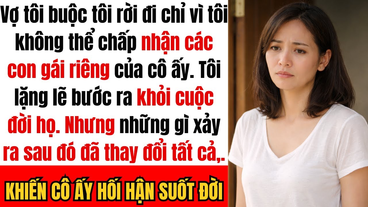Vợ tôi nói: ‘Nếu anh không chấp nhận các con gái của tôi, thì hãy rời đi.’ Và tôi đã làm vậy.