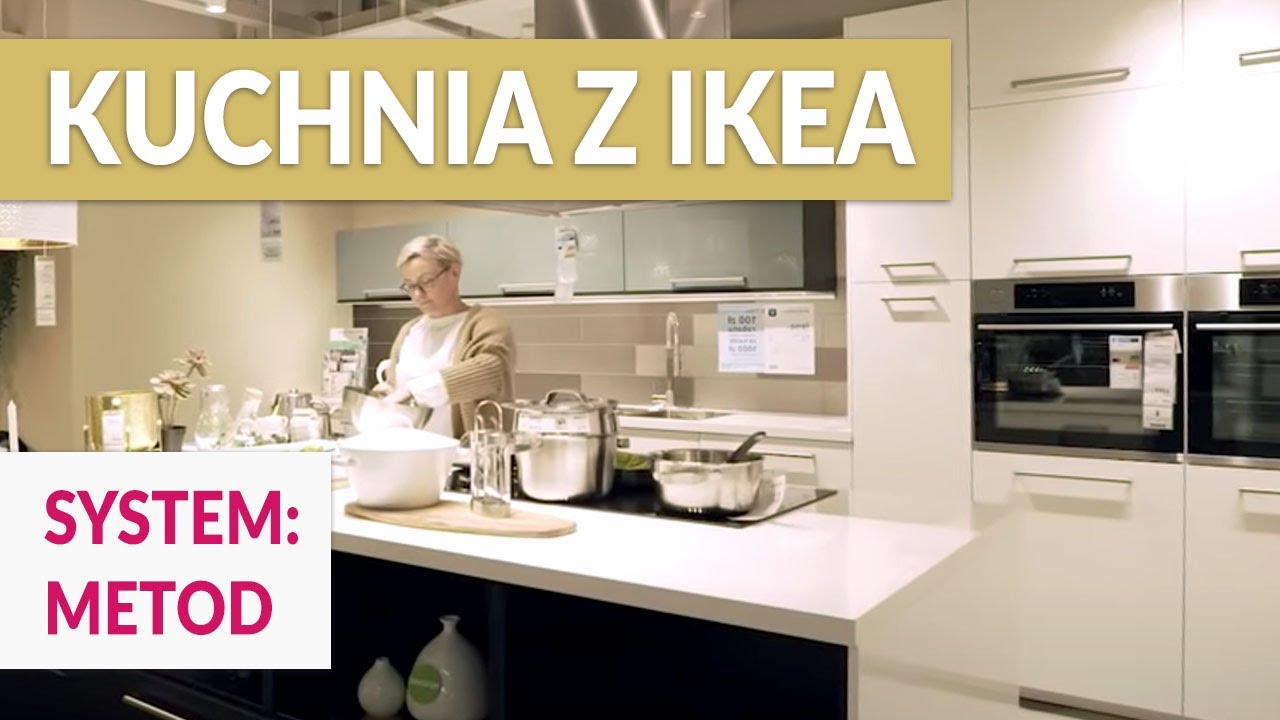 KUCHNIA IKEA - Plusy systemu METOD