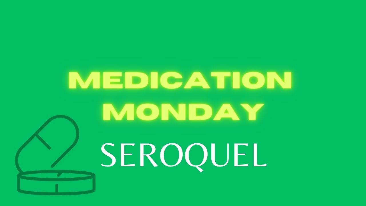 Medication Monday - Seroquel