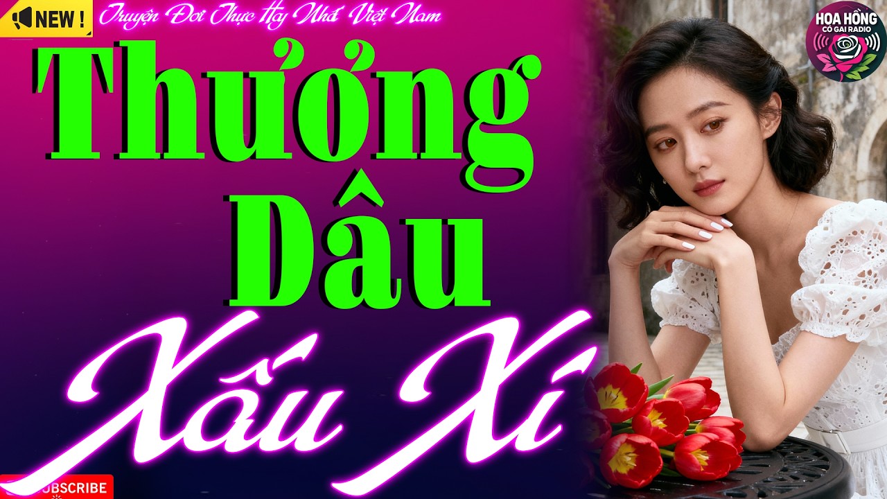 Vừa Nghe Đã Ngủ: THƯƠNG DÂU XẤU XÍ - Chuyện Đời Thực Xé Lòng Nghe Không Thể Chán