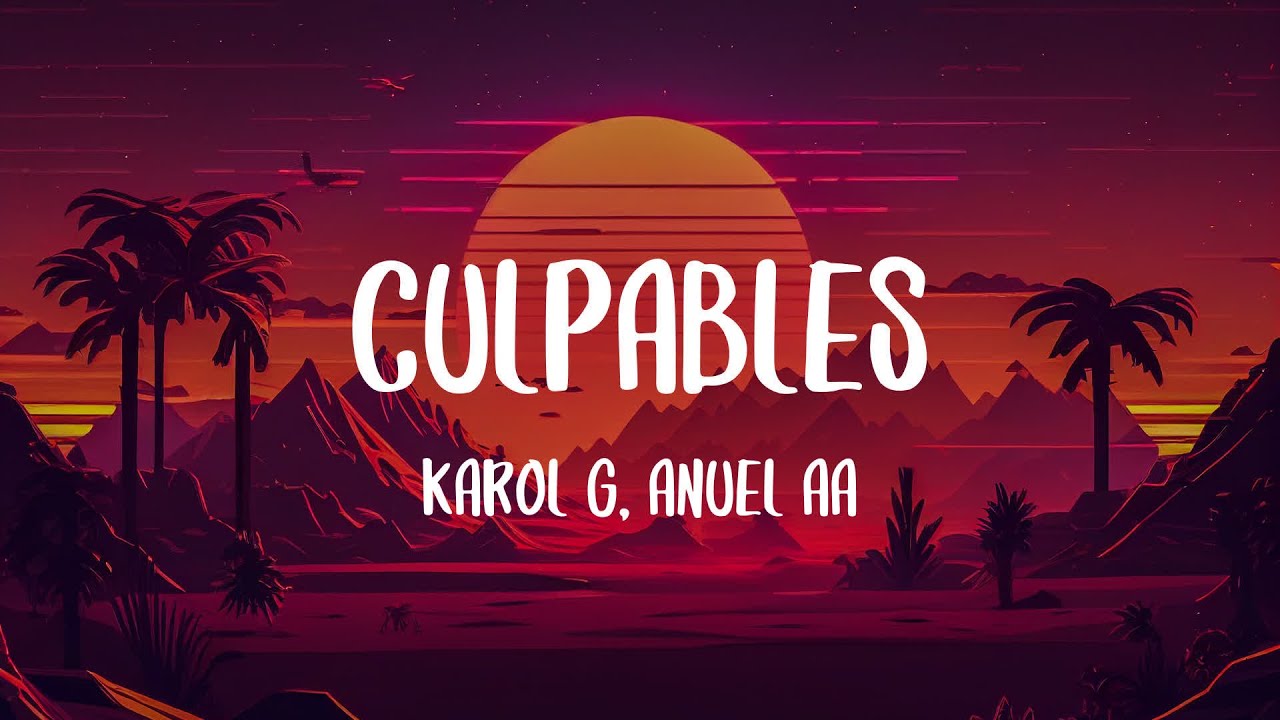 KAROL G, Anuel AA - Culpables (Lyrics/Letra)