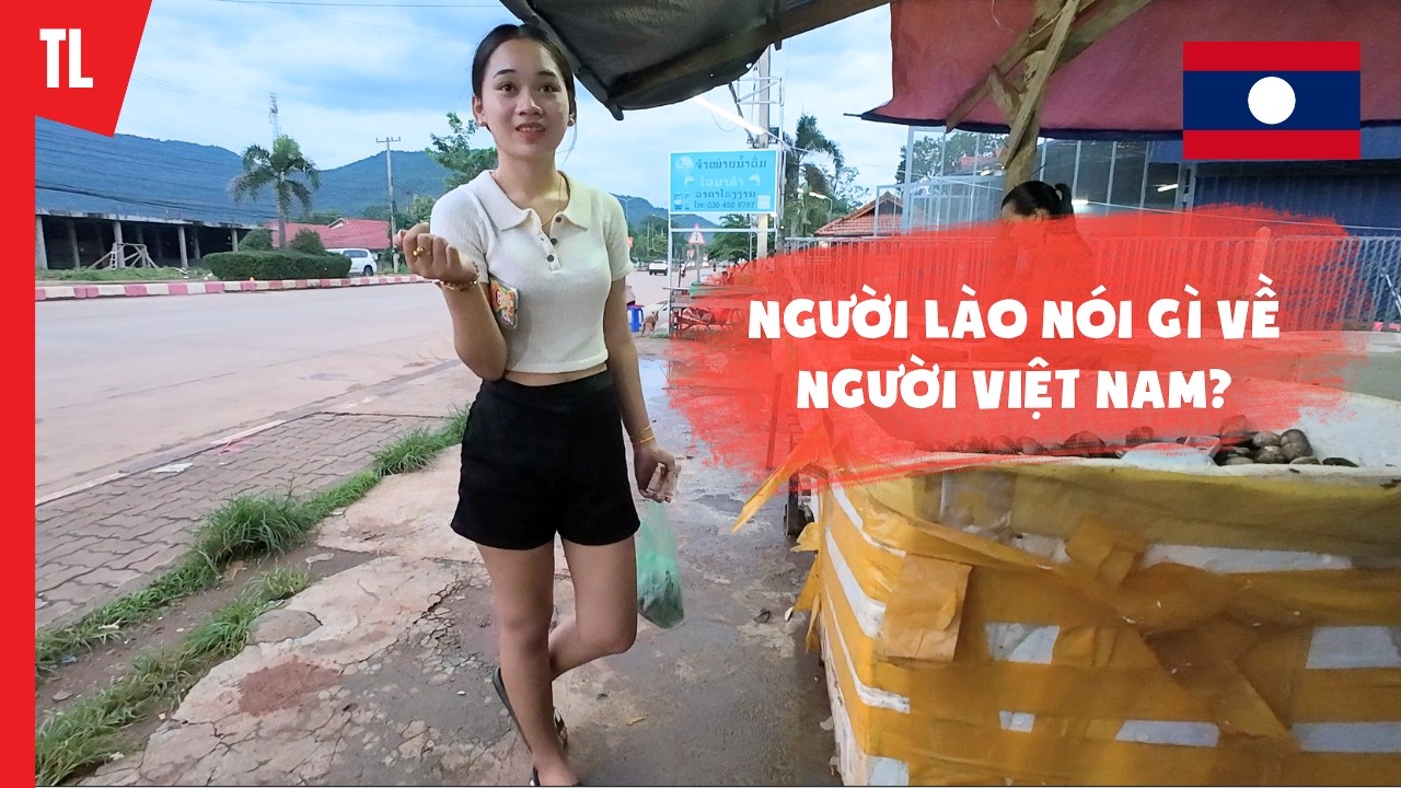 Người Lào nói gì về người Việt Nam | Du lịch Lào