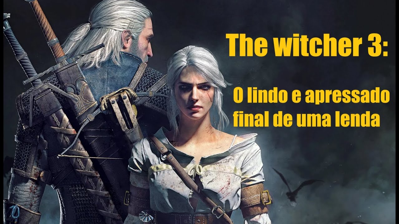 The Witcher 3 : O lindo e apressado final de uma lenda
