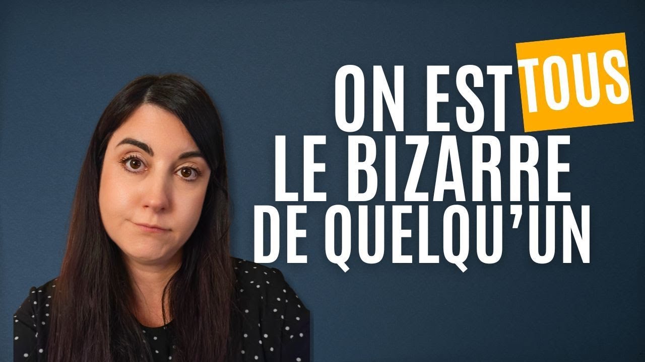 L'important c'est de trouver "les bizarres" qui nous ressemblent