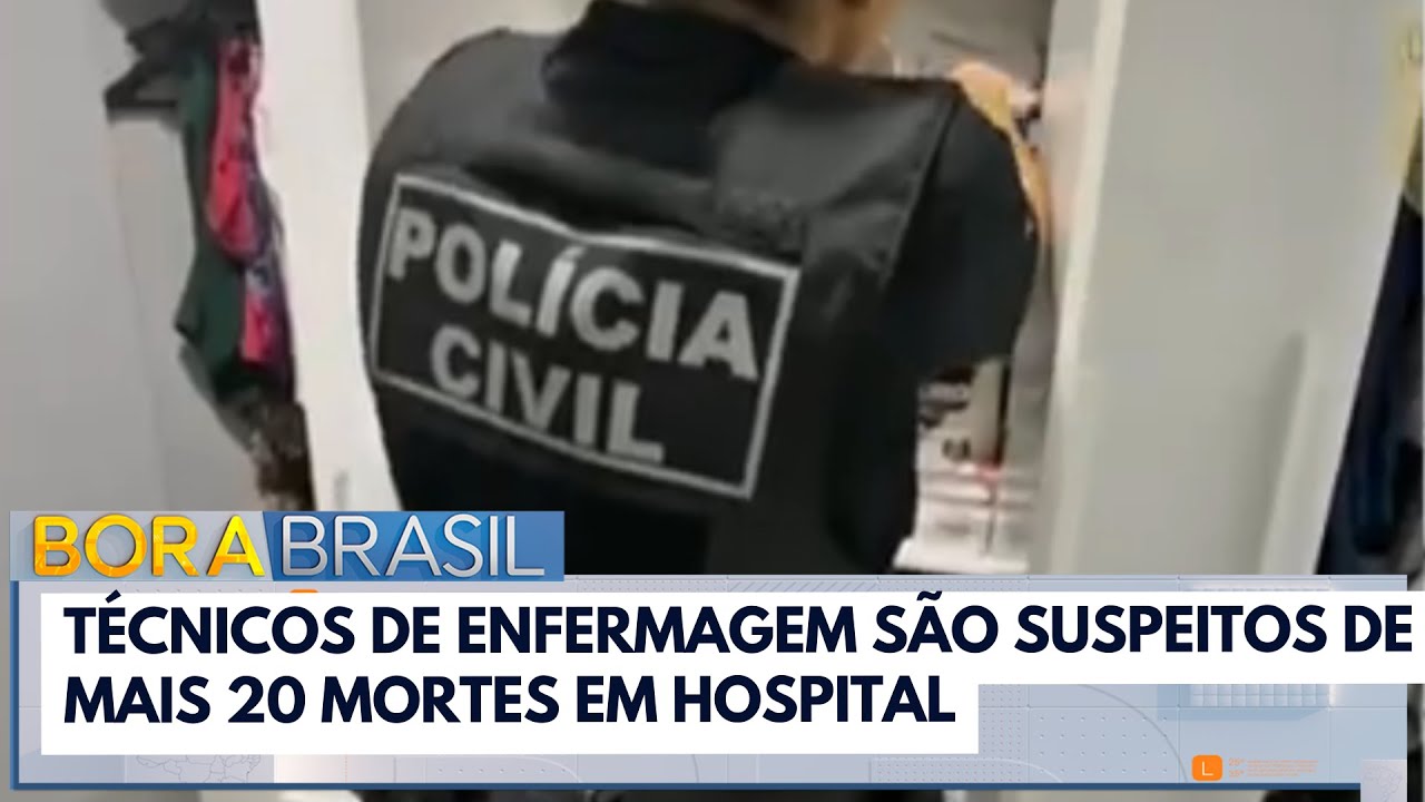 Polícia investiga mais 20 mortes suspeitas de envolvimento de enfermeiros | Bora Brasil
