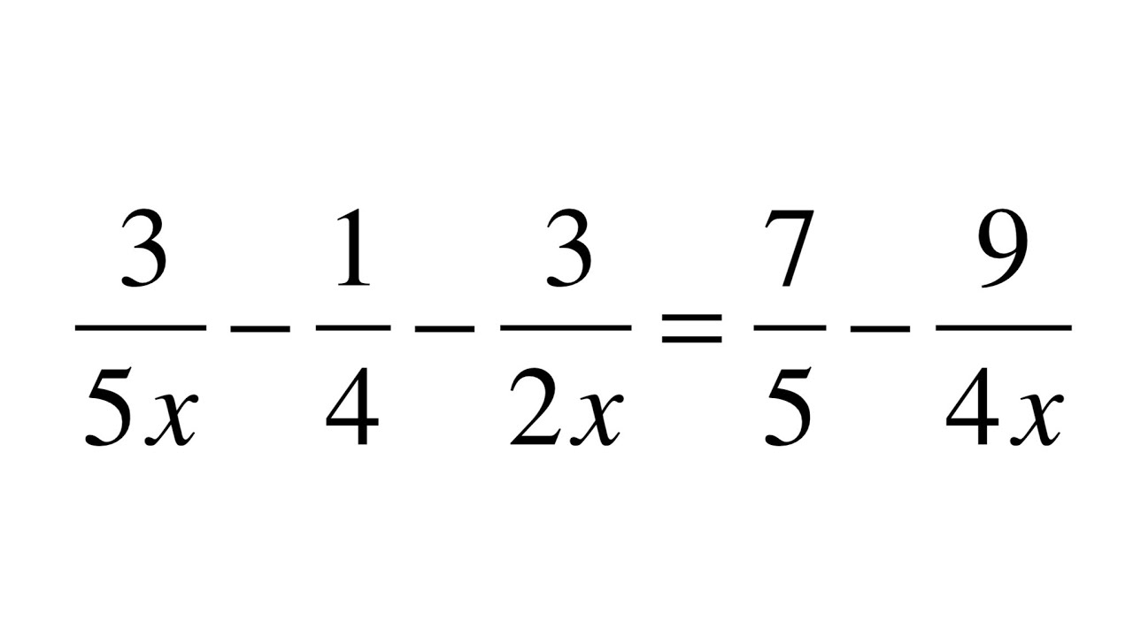Ecuaciones De Primer Grado 3/(3x) -1/4 -3/(2x) = 7/5 -9/(4x)