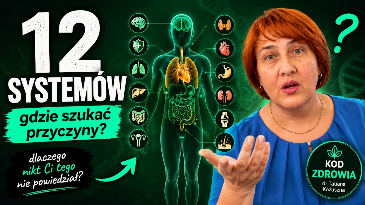 12 system&oacute;w organizmu, kt&oacute;re decydują o Twoim zdrowiu &mdash; gdzie szukać przyczyny choroby?