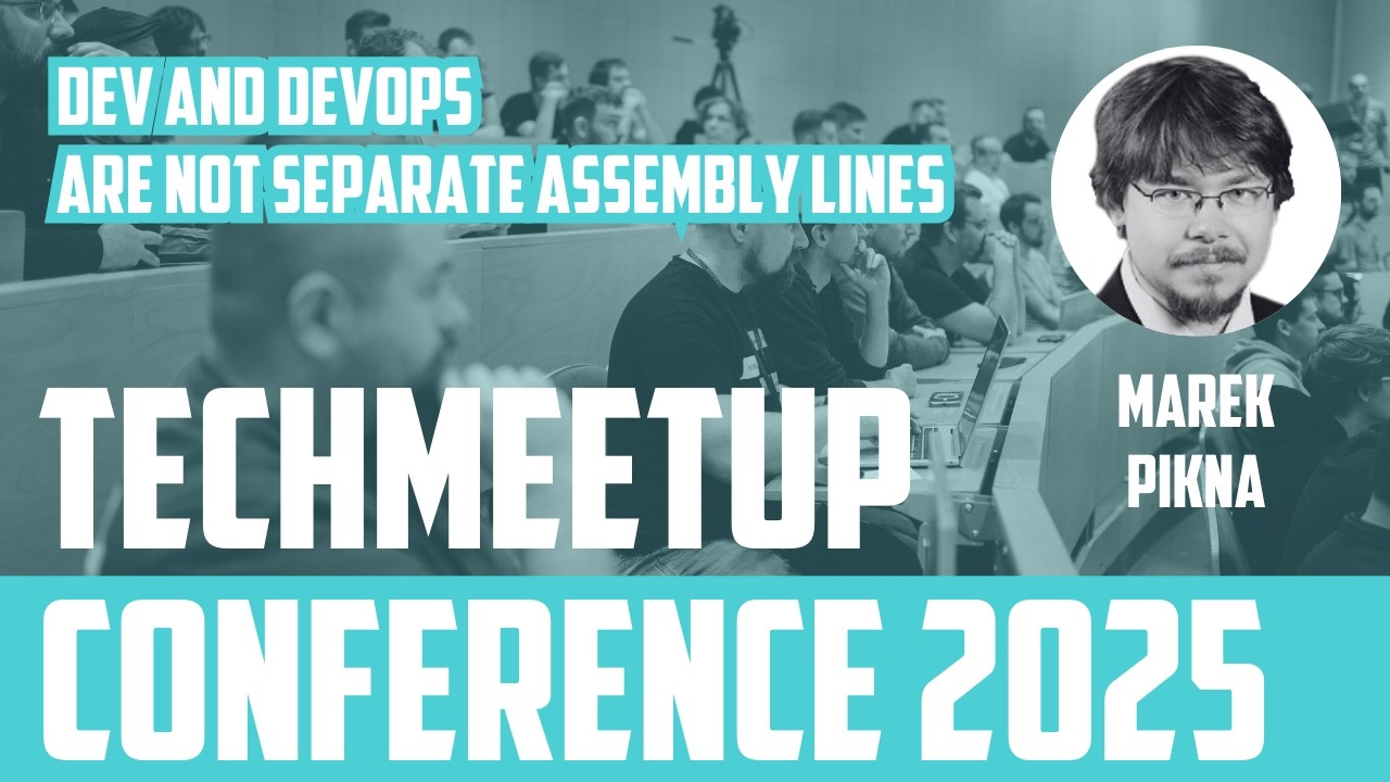 Marek Pikna | Dev and DevOps are not separate assembly lines | TechMeetup Ostrava Conference 2025