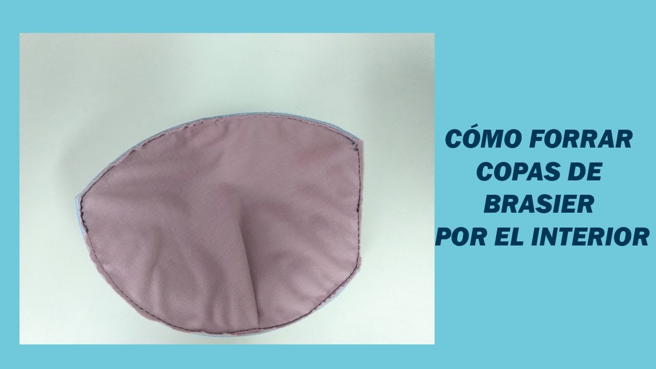 TRUCOS DE COSTURA - CÓMO FORRAR COPAS DE BRASIER POR EL INTERIOR