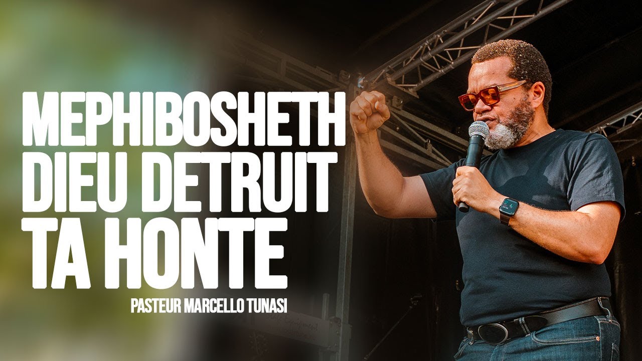 MEPHIBOSHETH, DIEU DÉTRUIT TA HONTE - PAST MARCELLO TUNASI - 28 JUIN 2025 • BRAINE-LE-COMTE