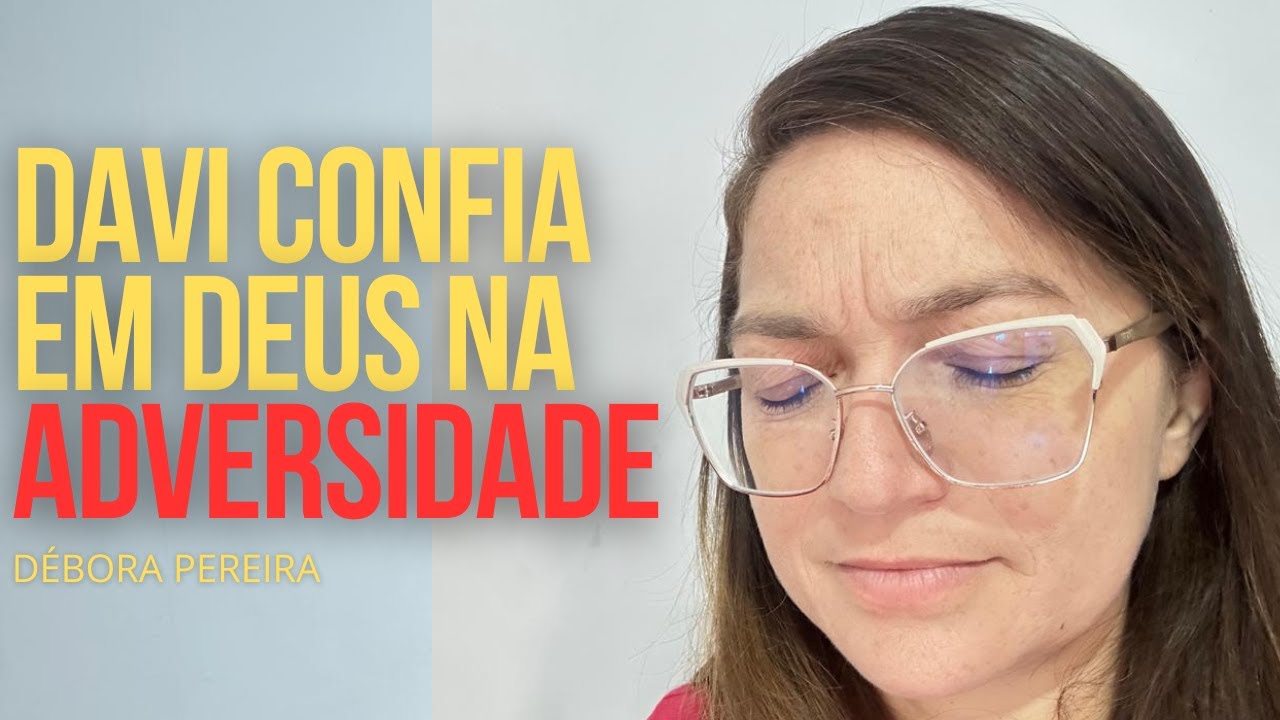 Davi  confia em Deus na adversidade 
