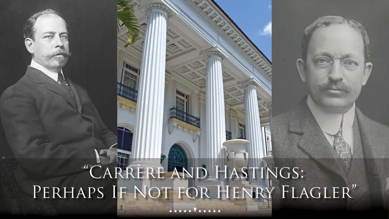 Carrère and Hastings: Perhaps If Not for Henry Flagler