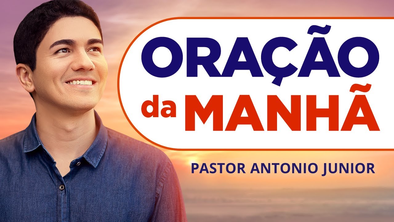 ORAÇÃO DA MANHÃ 28/07/2025 - PASTOR ANTÔNIO JÚNIOR