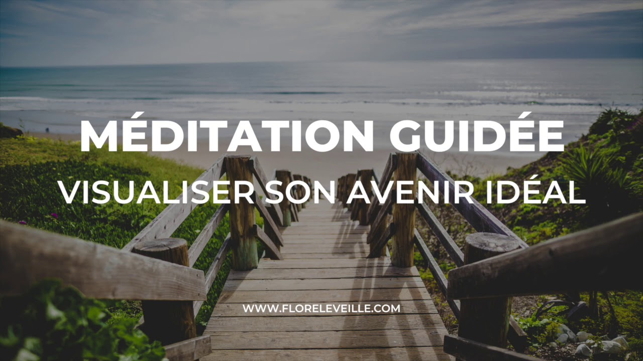 M&Eacute;DITATION GUID&Eacute;E - VISUALISER SON AVENIR ID&Eacute;AL